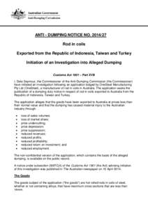 ANTI - DUMPING NOTICE NO[removed]Rod in coils Exported from the Republic of Indonesia, Taiwan and Turkey Initiation of an Investigation into Alleged Dumping Customs Act 1901 – Part XVB I, Dale Seymour, the Commissione