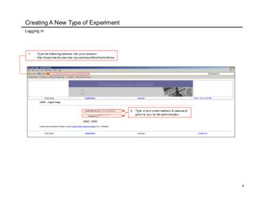 Creating A New Type of Experiment Logging In 1.   Type the following address into your browser: