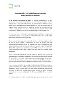 Reservatórios em baixa fazem o preço da energia elétrica disparar Rio de Janeiro, 17 de Outubro de 2012 – O preço da energia elétrica de fonte convencional para entrega no mês de setembro para o submercado Sudest