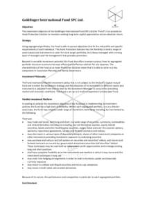 Goldfinger International Fund SPC Ltd. Objectives The investment objective of the Goldfinger International Fund SPC Ltd (the “Fund”) is to provide an Asset Protection Solution to investors seeking long-term capital a