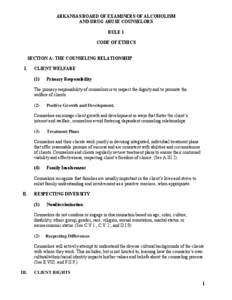 ARKANSAS BOARD OF EXAMINERS OF ALCOHOLISM AND DRUG ABUSE COUNSELORS RULE 1 CODE OF ETHICS SECTION A: THE COUNSELING RELATIONSHIP I.