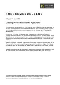 PRESSEMEDDELELSE Valby, den 24. januarGlædeligt med Videncenter for Kystturisme Turisterhvervets Samarbejdsforum (TS) hilser det mere end velkomment, at regeringen nu gør alvor af etableringen af Videncenter for