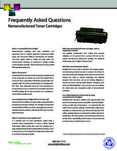 Frequently Asked Questions Remanufactured Toner Cartridges What is a remanufactured cartridge? Remanufactured