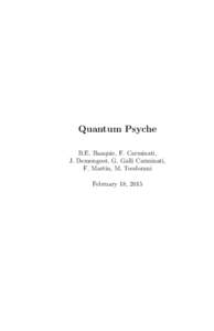 Quantum Psyche B.E. Baaquie, F. Carminati, J. Demongeot, G. Galli Carminati, F. Martin, M. Teodorani February 18, 2015