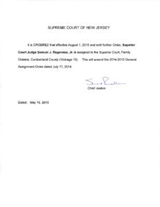 SUPREME COURT OF NEW JERSEY  It is ORDERED that effective August 1, 2015 and until further Order, Superior Court Judge Samuel J. Ragonese, Jr. is assigned to the Superior Court, Family Division, Cumberland County (Vicina