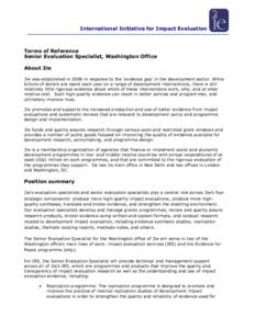 International Initiative for Impact Evaluation  Terms of Reference Senior Evaluation Specialist, Washington Office About 3ie 3ie was established in 2008 in response to the „evidence gap‟ in the development sector. Wh