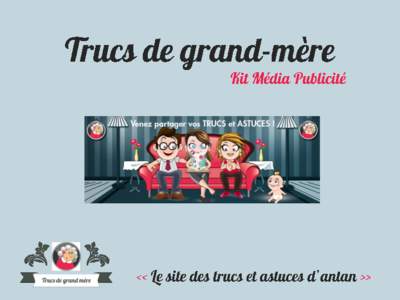 Le site « Trucs de grand-mère » a été lancé en 2006 par Renaud Varoqueaux. Il recense astuces, trucs et remèdes de grand-mère pouvant être utiles au quotidien. Le site propose des astuces dans 8 catégories dis
