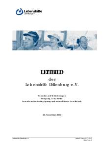 LEITBILD der Lebenshilfe Dillenburg e.V. Menschen mit Behinderungen: Einzigartig, echt, direkt bereichernd in der Begegnung und wertvoll für die Gesellschaft.