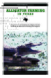 TEXAS PARKS AND WILDLIFE  ALLIGATOR FARMING IN TEXAS  Requirements and Guidelines for Alligator Farmers