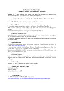 Southampton Cycle Campaign – Minutes of meeting held Monday 14th April 2014 Present: 10 – Lindsi Bluemel, Pete Davis, Tina Davis, Phil Durman, Liz Holmes, Steve Hudson, Nick Hudson, Chris Jenkins, Jim Probert, Sarah 