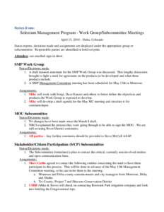 Notes from:  Selenium Management Program - Work Group/Subcommittee Meetings April 15, 2010 – Delta, Colorado Status reports, decisions made and assignments are displayed under the appropriate group or subcommittee. Res