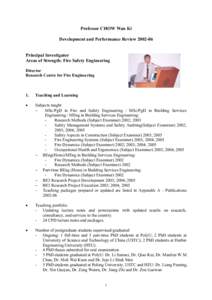 Professor CHOW Wan Ki Development and Performance Review[removed]Principal Investigator Areas of Strength: Fire Safety Engineering Director Research Centre for Fire Engineering