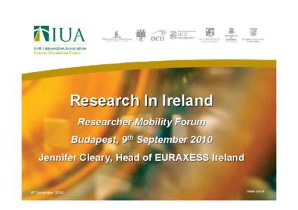 Research In Ireland Researcher Mobility Forum Budapest, 9th September 2010 Jennifer Cleary, Head of EURAXESS Ireland  9th September 2010