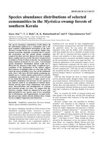 RESEARCH ACCOUNT  Species abundance distributions of selected communities in the Myristica swamp forests of southern Kerala Joyce Jose1,*, T. J. Roby2, K. K. Ramachandran3 and P. Vijayakumaran Nair4