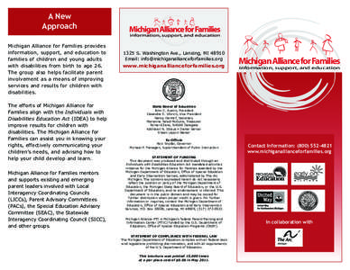 A New Approach Michigan Alliance for Families provides information, support, and education to families of children and young adults with disabilities from birth to age 26.