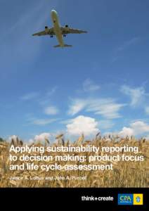 Applying sustainability reporting to decision making: product focus and life cycle assessment Janice A. Loftus and John A. Purcell  CPA Australia Ltd (‘CPA Australia’) is one of the world’s largest accounting bodi