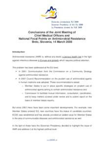 Conclusions of the Joint Meeting of Chief Medical Officers and National Focal Points on Antimicrobial Resistance Brdo, Slovenia, 14 March 2008 Introduction Antimicrobial resistance (AMR) is, without any doubt, a serious 