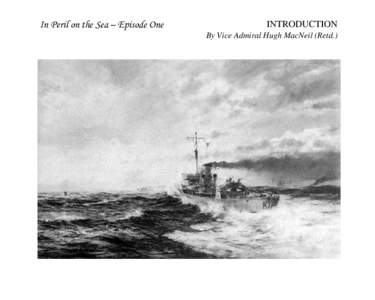 In Peril on the Sea – Episode One  INTRODUCTION By Vice Admiral Hugh MacNeil (Retd.)  