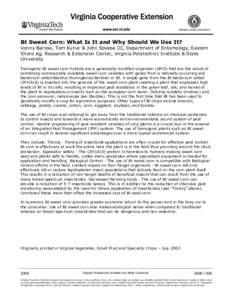 Bt Sweet Corn: What Is It and Why Should We Use It? Vonny Barlow, Tom Kuhar & John Speese III, Department of Entomology, Eastern Shore Ag. Research & Extension Center, Virginia Polytechnic Institute & State University Tr