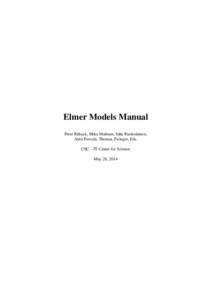 Elmer Models Manual Peter Råback, Mika Malinen, Juha Ruokolainen, Antti Pursula, Thomas Zwinger, Eds. CSC – IT Center for Science May 28, 2014