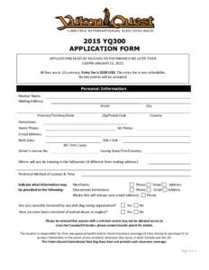 2015 YQ300 APPLICATION FORM APPLICATIONS MUST BE RECEIVED OR POSTMARKED NO LATER THAN 5:00PM JANUARY 23, 2015. All fees are in US currency. Entry fee is $350 USD. The entry fee is non refundable. No late entries will be 