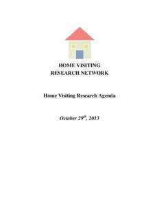 HOME VISITING RESEARCH NETWORK Home Visiting Research Agenda  October 29th, 2013