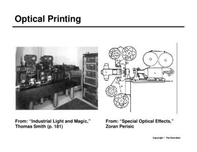 Optical Printing  From: “Industrial Light and Magic,” Thomas Smith (pFrom: “Special Optical Effects,”