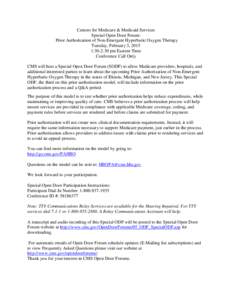 Centers for Medicare & Medicaid Services Special Open Door Forum: Prior Authorization of Non-Emergent Hyperbaric Oxygen Therapy Tuesday, February 3, 2015 1:30-2:30 pm Eastern Time Conference Call Only