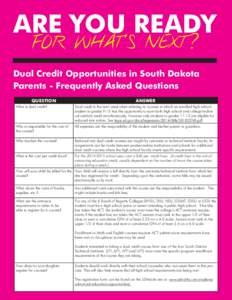 ARE YOU READY FOR WHAT’S NEXT? Dual Credit Opportunities in South Dakota Parents - Frequently Asked Questions QUESTION