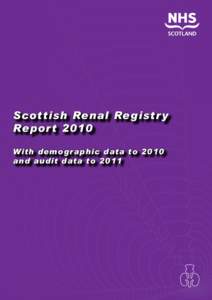 Scottish Renal Registr y Repor t 2010 With demographic data to 2010 and audit data to 2011  Scottish Renal Association