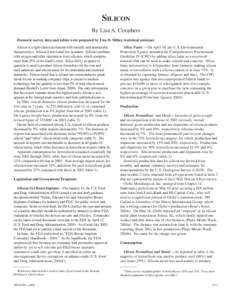 Silicon By Lisa A. Corathers Domestic survey data and tables were prepared by Lisa D. Miller, statistical assistant. Silicon is a light chemical element with metallic and nonmetallic characteristics.  Silicon is not foun