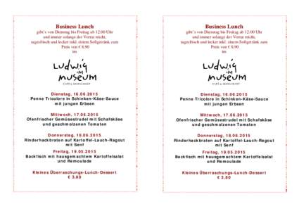 Business Lunch  Business Lunch gibt’s von Dienstag bis Freitag ab 12:00 Uhr und immer solange der Vorrat reicht,