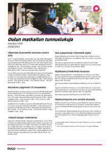Oulun matkailun tunnuslukuja JoulukuuYöpymiset yli prosentin nousussa vuonna 2014 Oulun** majoitusliikkeiden rekisteröidyt yöpymisetlisääntyivät vuonna,4 % edellisvuodesta. Kasvu 