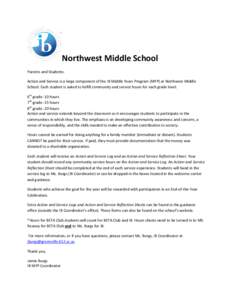Northwest Middle School Parents and Students: Action and Service is a large component of the IB Middle Years Program (MYP) at Northwest Middle School. Each student is asked to fulfill community and service hours for each