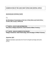 CONSERVATION OF THE LION IN WEST AFRICA AND CENTRAL AFRICA  BACKGROUND WORKING PAPER For: the Workshop of Conservation of the Lion of West Africa and Central Africa