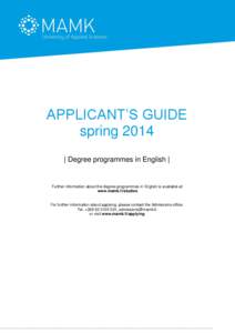 APPLICANT’S GUIDE spring 2014 | Degree programmes in English | Further information about the degree programmes in English is available at www.mamk.fi/studies