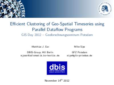 Efficient Clustering of Geo-Spatial Timeseries using Parallel Dataflow Programs GIS Day 2012 – Geoforschnungszentrum Potsdam Matthias J. Sax