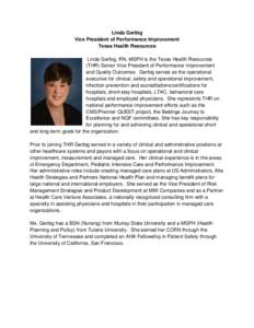 Linda Gerbig Vice President of Performance Improvement Texas Health Resources Linda Gerbig, RN, MSPH is the Texas Health Resources (THR) Senior Vice President of Performance Improvement and Quality Outcomes. Gerbig serve