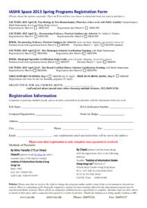 IASHK Space 2015 Spring Programs Registration Form (Please choose the options you prefer. Place an X in each box you choose to attend and book you want to purchase.) LECTURE: 2015 April 20, Tree Biology & Tree Biomechani
