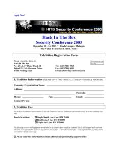 Apply Now!  Hack In The Box Security Conference 2003 December 12 – 14, 2003 ° Kuala Lumpur, Malaysia Mid Valley Exhibition Center, Hall 3