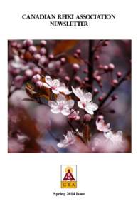 CANADIAN REIKI ASSOCIATION NEWSLETTER Spring 2014 Issue  IN THIS ISSUE