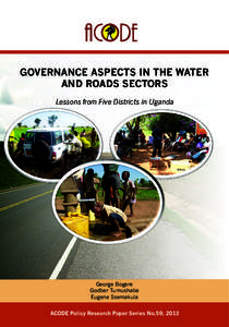 GOVERNANCE ASPECTS IN THE WATER AND ROADS SECTORS Lessons from Five Districts in Uganda George Bogere Godber Tumushabe
