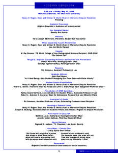 2006  HOODING CEREMONY 1:00 p.m. • Friday, May 12, 2006 Mershon Auditorium, The Ohio State University Nancy H. Rogers, Dean and Michael E. Moritz Chair in Alternative Dispute Resolution