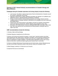 Summary of 2011 mineral industry recommendations to Canada’s Energy and Mines Ministers Challenges facing the Canadian exploration and mining industry include the following:   