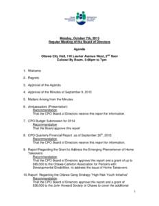 Monday, October 7th, 2013 Regular Meeting of the Board of Directors Agenda Ottawa City Hall, 110 Laurier Avenue West, 2nd floor Colonel By Room, 5:00pm to 7pm