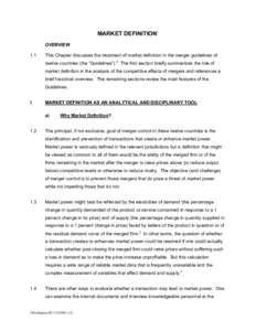 MARKET DEFINITION1 OVERVIEW 1.1 This Chapter discusses the treatment of market definition in the merger guidelines of twelve countries (the “Guidelines”).2 The first section briefly summarizes the role of