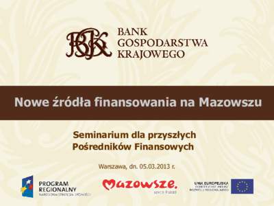 Nowe źródła finansowania na Mazowszu Seminarium dla przyszłych Pośredników Finansowych Warszawa, dn[removed]r.  Co to jest JEREMIE?