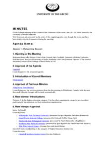 UNIVERSITY OF THE ARCTIC  MINUTES Of the seventh meeting of the Council of the University of the Arctic, May 16 – 19, 2004, hosted by the University of Alaska Fairbanks N.B. Decisions are presented in the order of the 