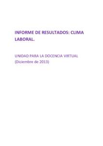 INFORME DE RESULTADOS: CLIMA LABORAL. UNIDAD PARA LA DOCENCIA VIRTUAL (Diciembre de 2013)  En el curso, la Universidad de La Laguna, en línea con sus prioridades
