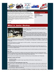 Ice hockey / Canadian Hockey League / Hockey Canada / Malaysia Junior Hockey League / Ontario Hockey Association / Western Hockey League / National Hockey League / Junior ice hockey